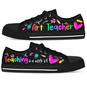 School Art Teacher Teaching Is A Work Of Heart Low Top Shoes, Teacher Shoes, Low Top Sneakers